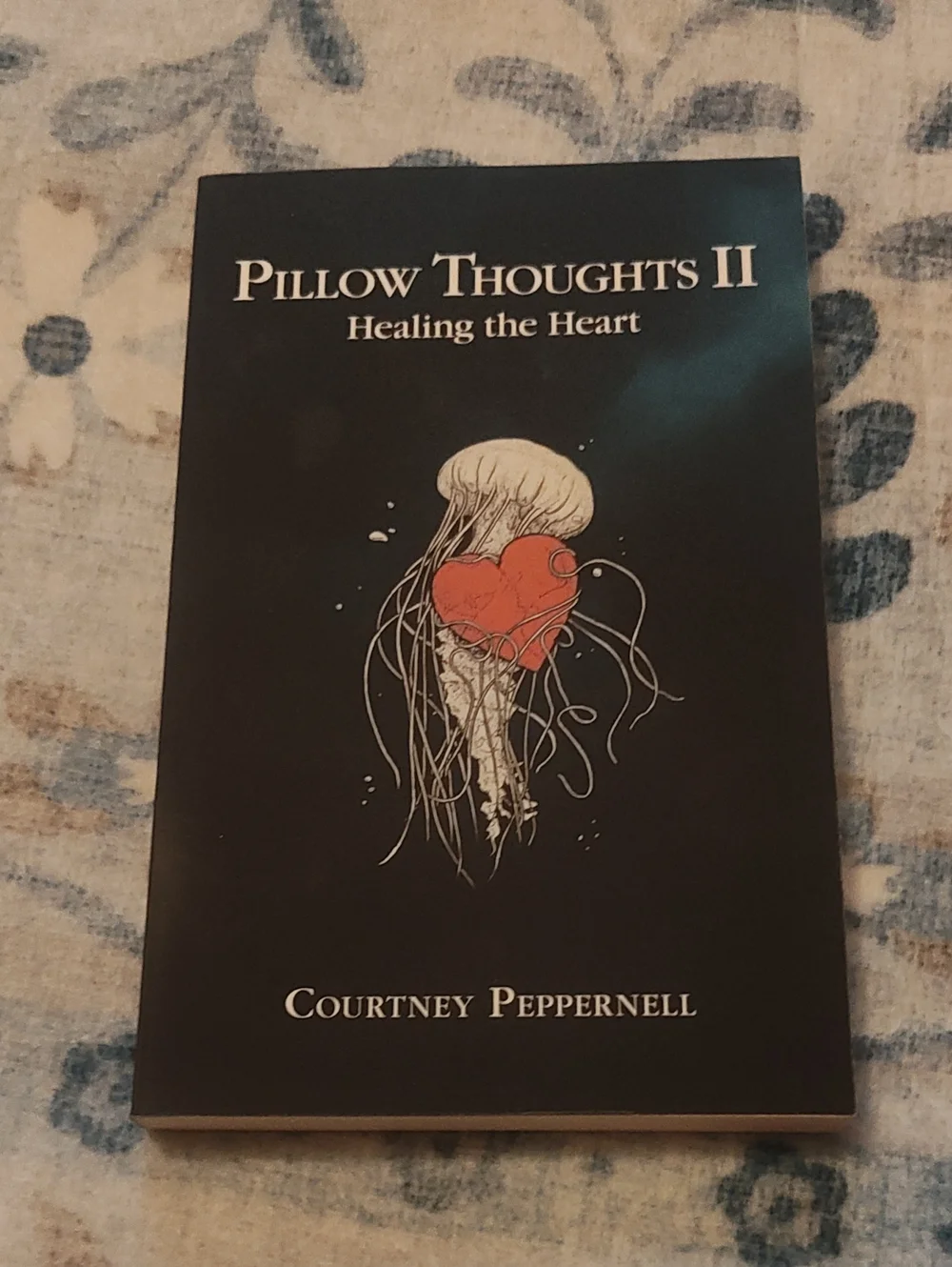 POEMS: PILLOW THOUGHTS II: HEALING THE HEART